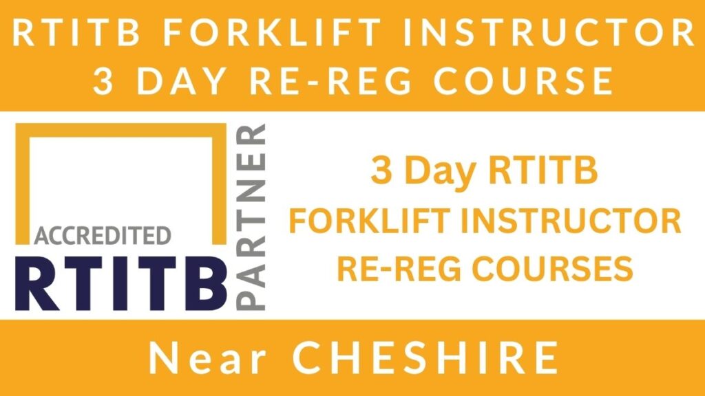 3 Day RTITB Forklift Instructor Re Registration Training Courses in Cheshire