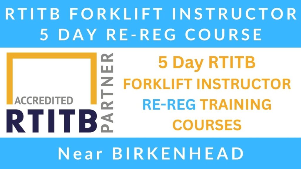 5 Day RTITB Forklift Instructor Re Registration Training Courses in Birkenhead