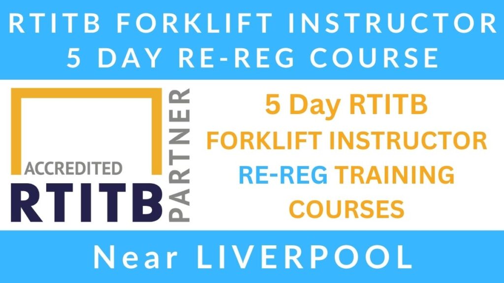 5 Day RTITB Forklift Instructor Re Registration Training Courses in Liverpool