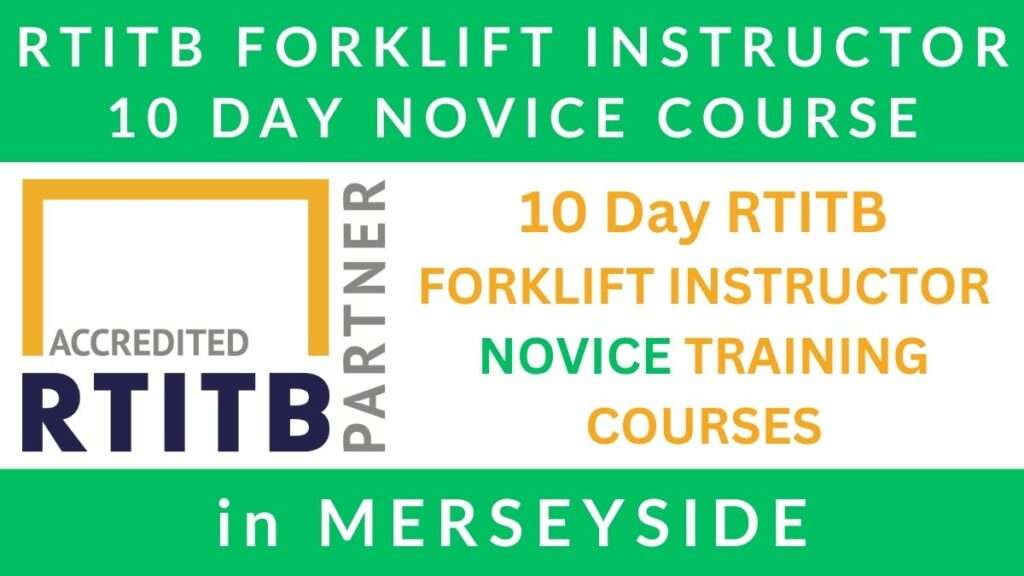 10 Day RTITB Fork Lift Truck Instructor Novice Training Courses in Merseyside