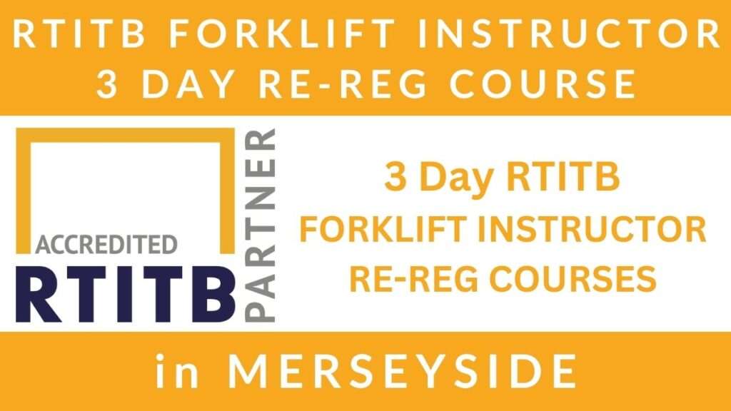 3 Day RTITB Fork Lift Truck Instructor Re Registration Training Courses in Merseyside