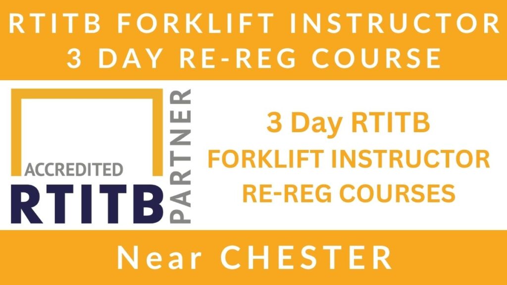 3 Day RTITB Forklift Instructor Re Registration Training Courses in Chester