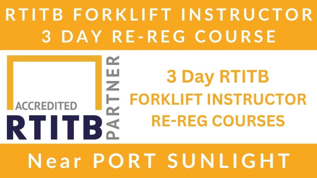 3 Day RTITB Forklift Instructor Re Registration Training Courses in Port Sunlight Wirral