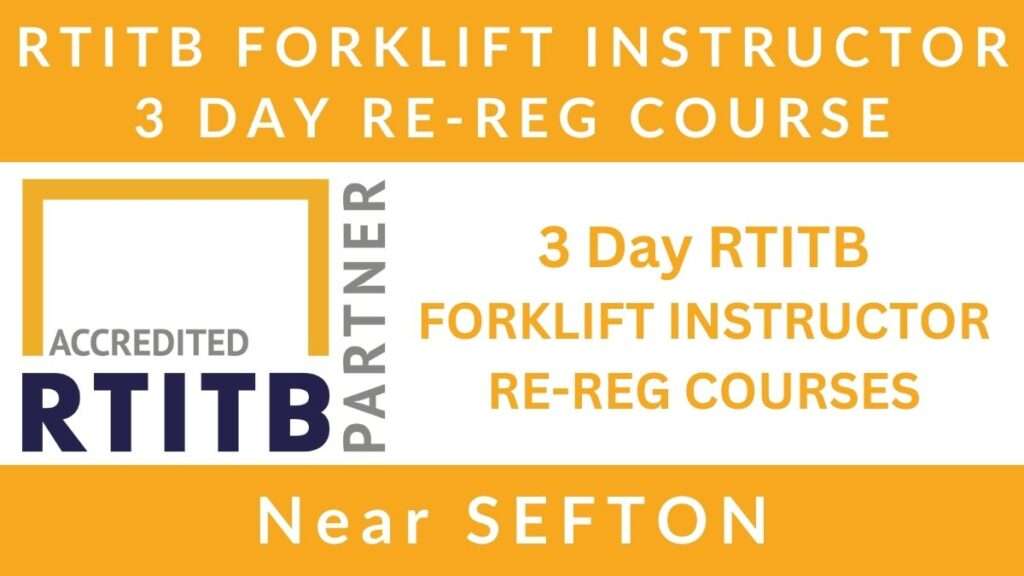 3 Day RTITB Forklift Instructor Re Registration Training Courses in Sefton