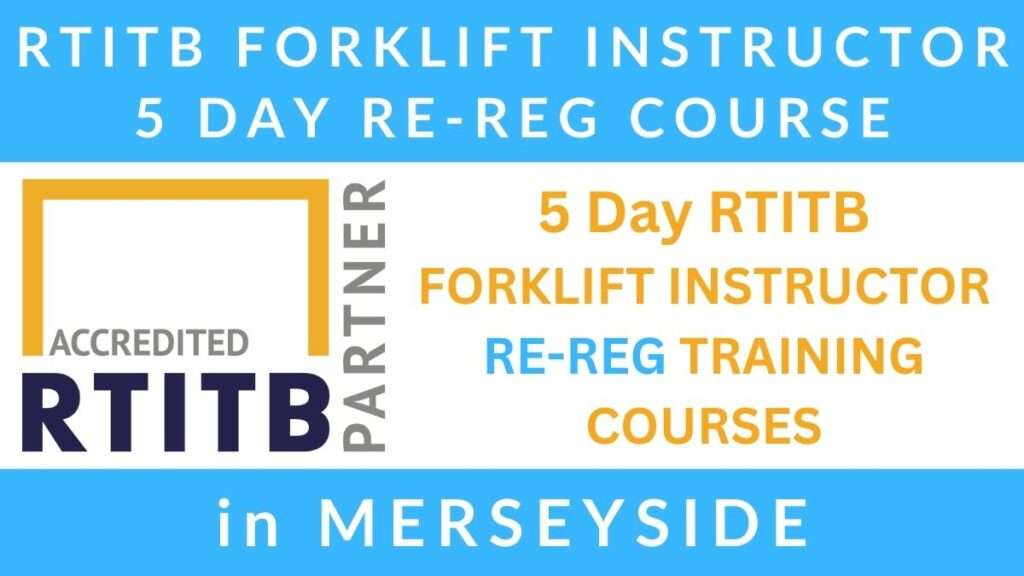 5 Day RTITB Fork Lift Truck Instructor Re Registration Training Courses in Merseyside