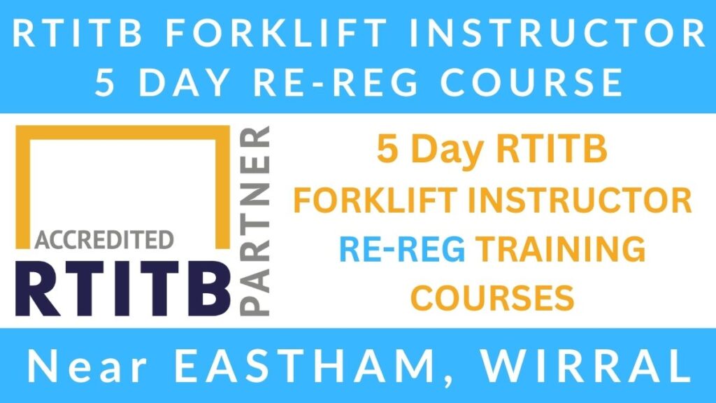 5 Day RTITB Forklift Instructor Re Registration Training Courses in Eastham Wirral