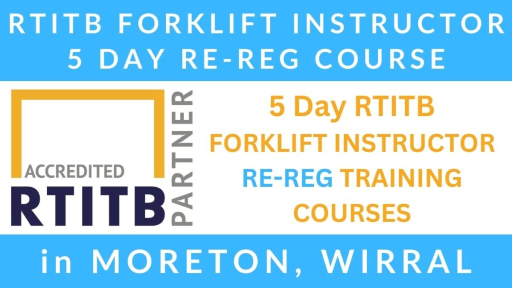 5 Day RTITB Forklift Instructor Re Registration Training Courses in Moreton Wirral