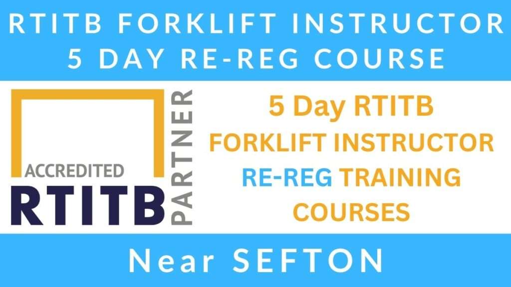 5 Day RTITB Forklift Instructor Re Registration Training Courses in Sefton