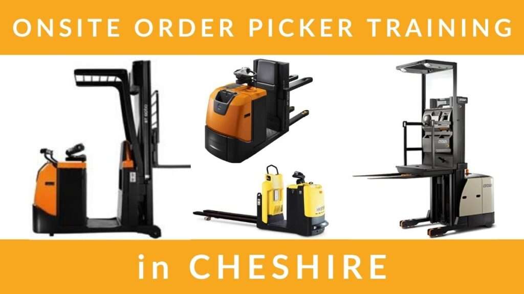 Onsite Order Picker Forklift Training Courses in Cheshire