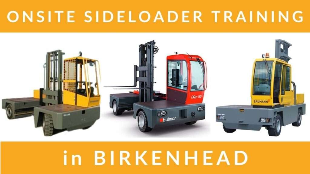 Onsite Sideloader Lift Truck Training Courses in Birkenhead