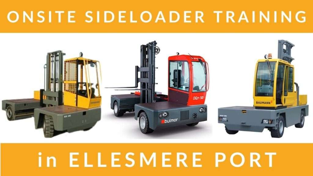 Onsite Sideloader Lift Truck Training Courses in Ellesmere Port
