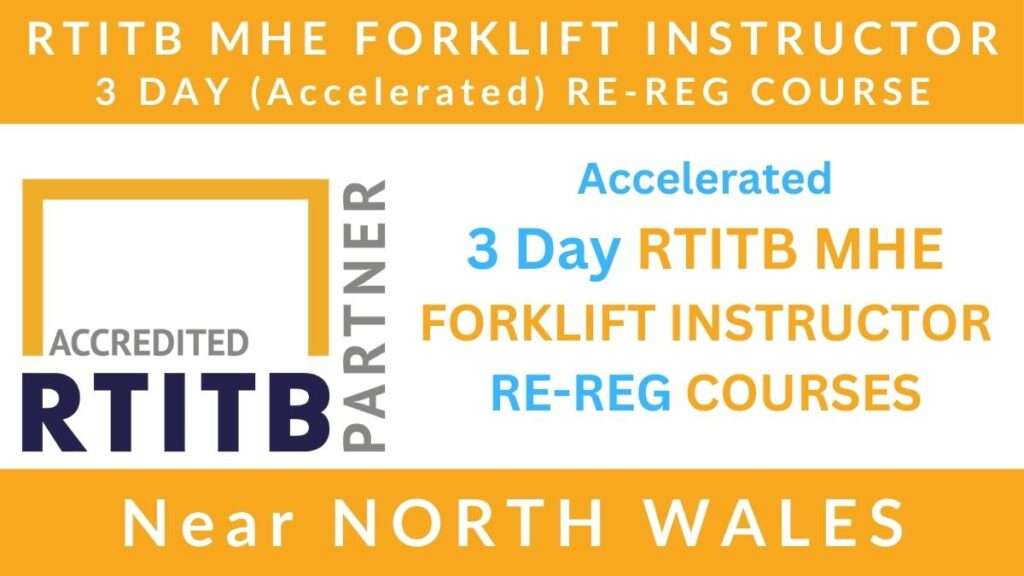 Accelerated 3 Day RTITB Material Handling Equipment MHE Forklift Instructor Re Registration Training Courses in North Wales