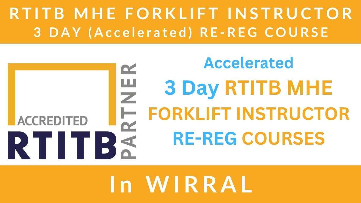 Accelerated 3 Day RTITB Material Handling Equipment MHE Forklift Instructor Re Registration Training Courses in Wirral