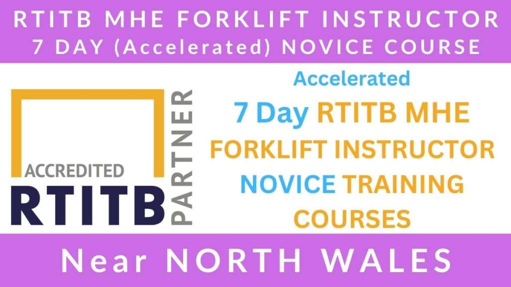 Accelerated 7 Day RTITB Material Handling Equipment MHE Forklift Instructor Novice Training Courses in North Wales