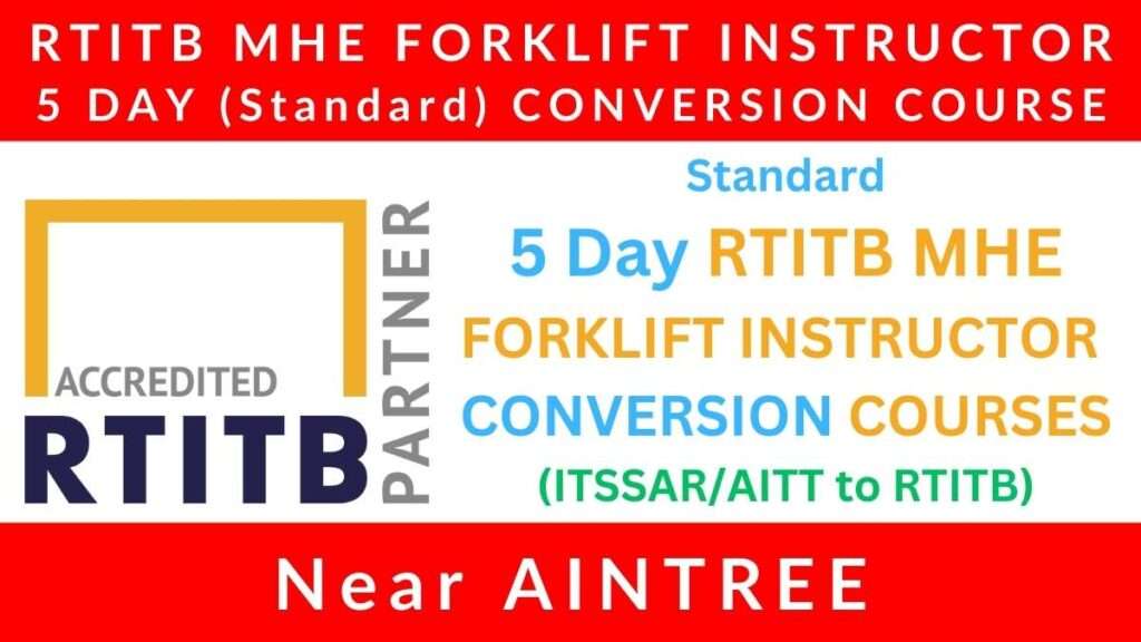 Standard 5 Day RTITB Material Handling Equipment MHE Forklift Instructor Conversion Courses in Aintree